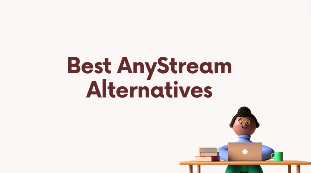 Best AnyStream Alternatives for You to Download Videos (99% Working)