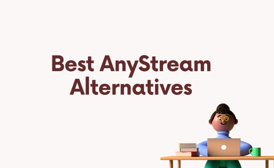 Best AnyStream Alternatives for You to Download Videos (99% Working)